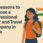 10 Reasons to Choose a Professional Tour and Travel Company in India